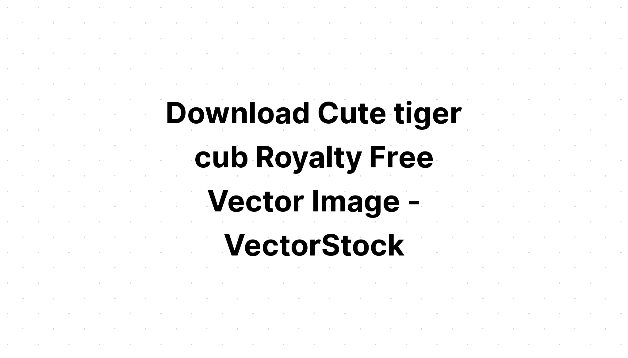 Download Cute Tiger Svg - Download Free SVG Cut File